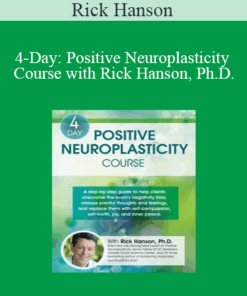 Rick Hanson - 4-Day: Positive Neuroplasticity Course with Rick Hanson