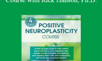 Rick Hanson - 4-Day: Positive Neuroplasticity Course with Rick Hanson
