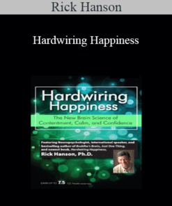 Rick Hanson - Hardwiring Happiness: The New Brain Science of Contentment