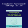 Rick Hanson - Using Positive Neuroplasticity for Change That Lasts