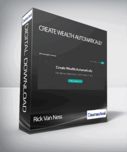 Rick Van Ness - Create Wealth Automatically