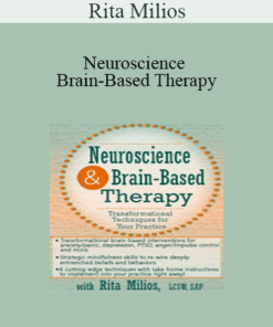 Rita Milios - Neuroscience and Brain-Based Therapy: Transformational Techniques for Your Practice