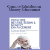 Rob Winningham - Cognitive Rehabilitation & Memory Enhancement: Evidence-Based Interventions for Older Adults