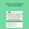 Robbie Levy - Sensory Motor Play in Early Intervention: Improving Self-Regulation