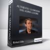 Robert Dilts – Authentic Leadership: The Alpha Leader