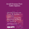 Robert Donatelli - Avoid Overuse Foot & Ankle Injuries: Uncovering the Etiology & How to Treat It