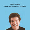 Robert Fritz - STRUCTURES - Creating Your Life Course