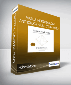 Robert Moore - Masculine Psychology Anthology - Collection Part 2