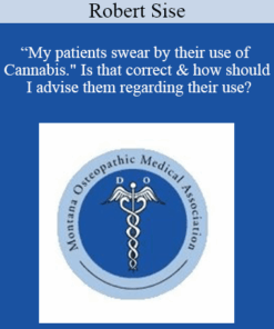 Robert Sise - “My patients swear by their use of Cannabis." Is that correct & how should I advise them regarding their use?