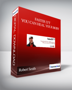 Robert Smith – Faster EFT – You Can Heal Your Body