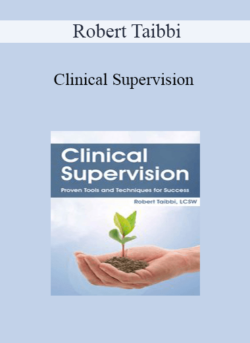 Robert Taibbi - Clinical Supervision: Proven Tools and Techniques for Success