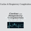 Robin Gilbert - Cardiac and Respiratory Complexities: Quickly Differentiate to Take Rapid Action