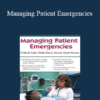 Robin Gilbert - Managing Patient Emergencies: Critical Care Skills Every Nurse Must Know