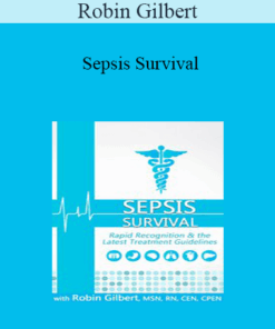 Robin Gilbert - Sepsis Survival: Rapid Recognition & the Latest Treatment Guidelines