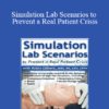 Robin Gilbert - Simulation Lab Scenarios to Prevent a Real Patient Crisis