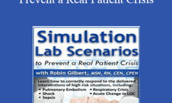 Robin Gilbert - Simulation Lab Scenarios to Prevent a Real Patient Crisis