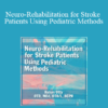 Robyn Otty - Neuro-Rehabilitation for Stroke Patients Using Pediatric Methods