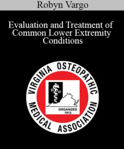 Robyn Vargo - Evaluation and Treatment of Common Lower Extremity Conditions