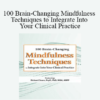 Rochelle Calvert - 100 Brain-Changing Mindfulness Techniques to Integrate Into Your Clinical Practice