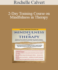 Rochelle Calvert - 2-Day Training Course on Mindfulness in Therapy: Enhance Your Treatment Strategies for Anxiety