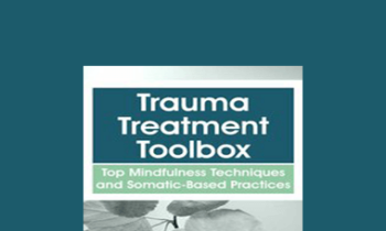Rochelle Calvert - Trauma Treatment Toolbox: Top Mindfulness Techniques and Somatic-Based Practices
