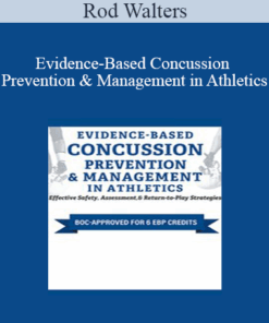 Rod Walters - Evidence-Based Concussion Prevention & Management in Athletics: Effective Safety