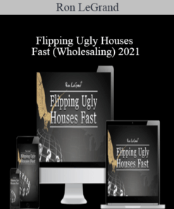 Ron LeGrand – Flipping Ugly Houses Fast (Wholesaling) 2021
