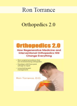 Ron Torrance - Orthopedics 2.0: How Regenerative Medicine and Interventional Orthopedics Will Change Everything