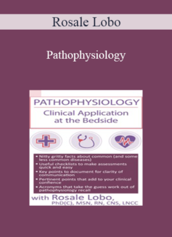 Rosale Lobo - Pathophysiology: Clinical Application at the Bedside