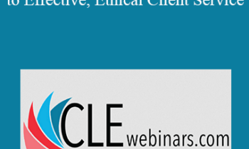 Roy Ginsburg - Retain Your Clients: A Roadmap to Effective, Ethical Client Service