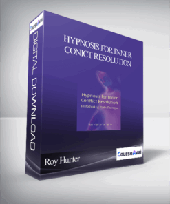 Roy Hunter - Hypnosis for Inner Conict Resolution