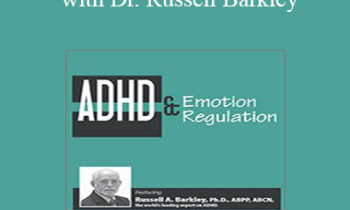 Russell A. Barkley - ADHD & Emotion Regulation with Dr. Russell Barkley