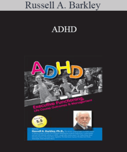 Russell A. Barkley - ADHD: Executive Functioning