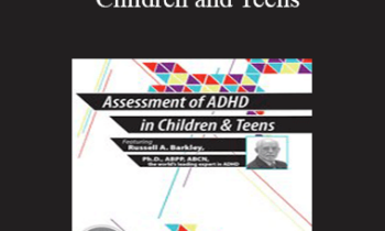Russell A. Barkley - Assessment of ADHD in Children and Teens
