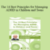 Russell A. Barkley - The 14 Best Principles for Managing ADHD in Children and Teens