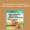 Russell A. Barkley - The Importance of Emotion in Understanding and Managing ADHD