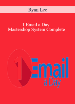 Ryan Lee - 1 Email a Day Mastershop System Complete