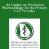 Ryan Smith - An Update on Psychiatric Pharmacology for the Primary Care Provider