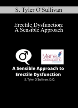 S. Tyler O'Sullivan - Erectile Dysfunction: A Sensible Approach