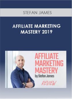 STEFAN JAMES – AFFILIATE MARKETING MASTERY 2019