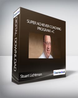 STUART LICHTMAN - SUPER ACHIEVER COACHING PROGRAM +C