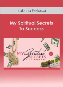 Sabrina Peterson - My Spiritual Secrets To Success