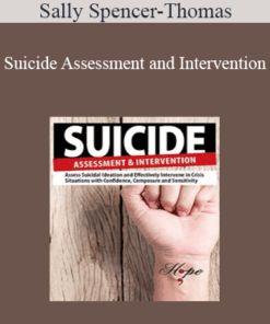 Sally Spencer-Thomas - Suicide Assessment and Intervention: Assess Suicidal Ideation and Effectively Intervene in Crisis Situations with Confidence
