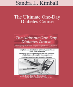 Sandra L. Kimball - The Ultimate One-Day Diabetes Course: Managing Diabetes: Improving Patient Outcomes