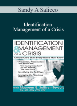 Sandy A Salicco - Identification & Management of a Crisis: Critical Care Skills Every Nurse Must Know