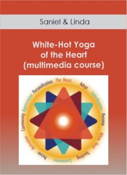 Saniel & Linda - White-Hot Yoga of the Heart (multimedia course)