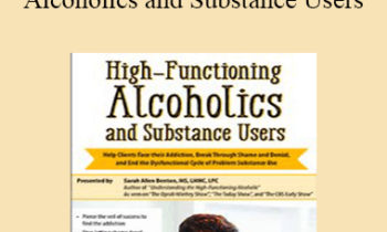 Sarah Allen Benton - High-Functioning Alcoholics and Substance Users