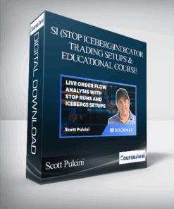 Scott Pulcini – SI (STOP ICEBERG) Indicator Trading Setups and Educational Course