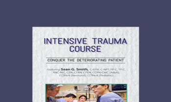 Sean G. Smith - 2-Day Intensive Trauma Course: Conquer the Deteriorating Patient