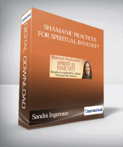 Shamanic Practices for Spiritual Immunity With Sandra Ingerman